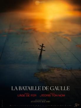 affiche du film La bataille De Gaulle l'âge de fer
